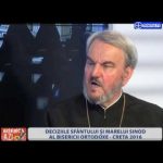 Biserica Azi. Deciziile Sfântului și Marelui Sinod al Bisericii Ortodoxe – Creta 2016 (28 06 2016)