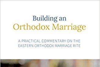 Apariție editorială: „Building an Orthodox Marriage: A Practical Commentary on the Eastern Orthodox Marriage Rite”, SVS Press